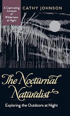 The Nocturnal Naturalist: Exploring the Outdoors at Night