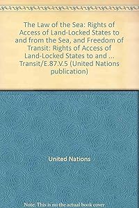 The Law of the Sea: Rights of Access of Land-Locked States to and from the Sea and Freedom of Transit/E.87.V.5