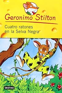 Cuatro Ratones En La Selva Negra / Four Mice in the Deep Jungle (Geronimo Stilton) (Spanish Edition)