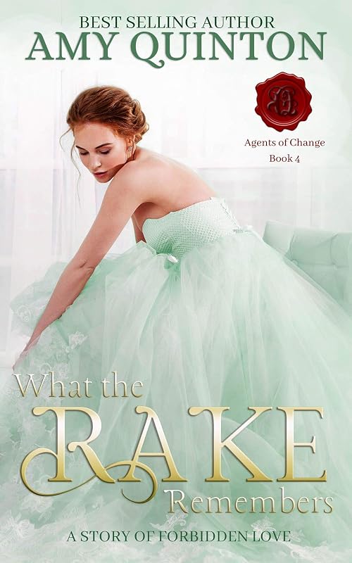 What the Rake Remembers: Historical Regency Romance (Agents of Change Book 4) by Amy Quinton