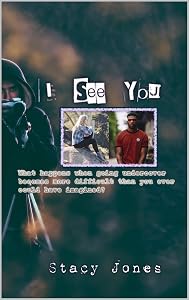 I See You: What happens when going undercover becomes more difficult than you could have imagined?