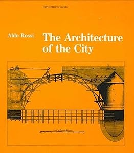 The Architecture of the City (Oppositions Books) by Aldo Rossi