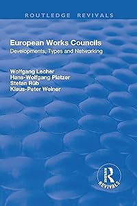 European Works Councils: Development, Types and Networking (Routledge Revivals) by Wolfgang Lecher