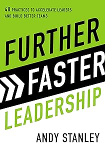 Further Faster Leadership: 40 Practices to Accelerate Leaders and Build Better Teams