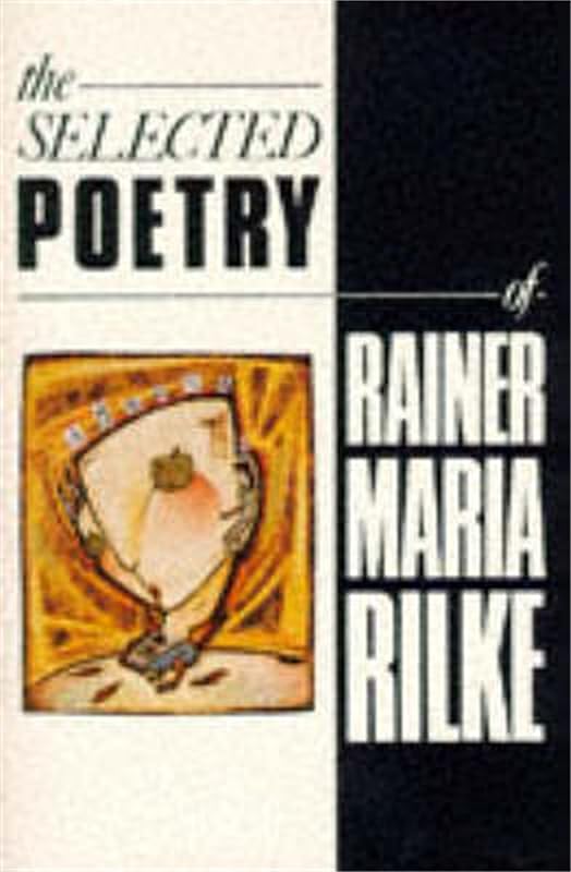 The Selected Poetry of Rainer Maria Rilke by Rainer Maria Rilke