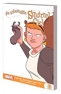 THE UNBEATABLE SQUIRREL GIRL: SQUIRRELS JUST WANNA HAVE FUN by Ryan North