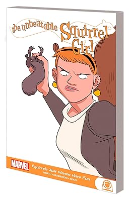 THE UNBEATABLE SQUIRREL GIRL: SQUIRRELS JUST WANNA HAVE FUN