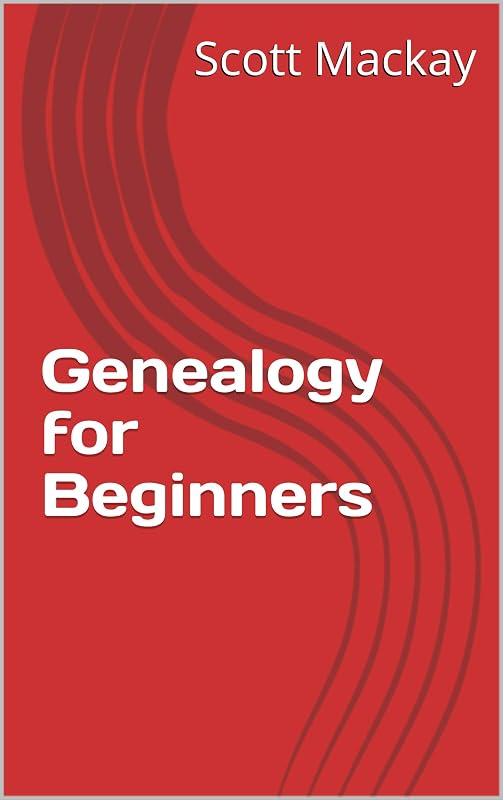 Genealogy for Beginners by Scott Mackay