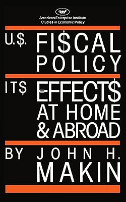 United States Fiscal Policy: Its Effects at Home and Abroad (AEI Studies)