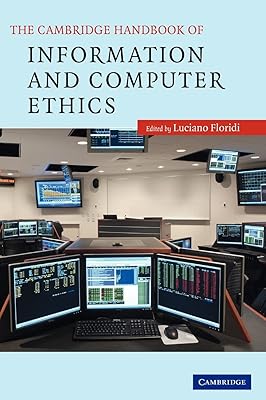 The Cambridge Handbook of Information and Computer Ethics (Cambridge Handbook Of... (Hardcover))