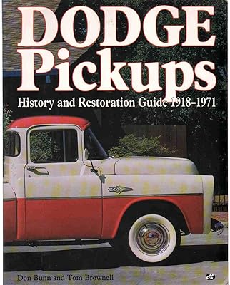 Dodge Pickups: History and Restoration Guide, 1918-1971