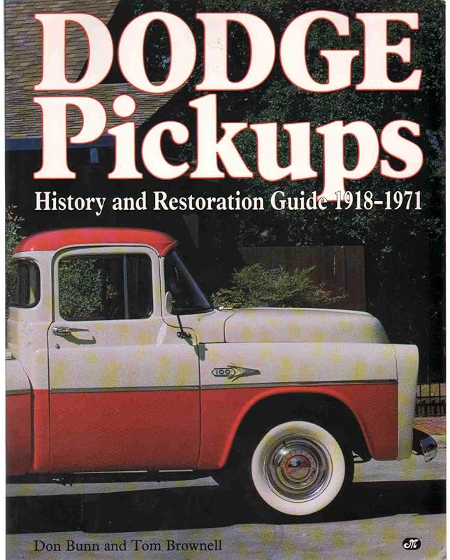 Dodge Pickups: History and Restoration Guide, 1918-1971 by Don Bunn