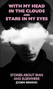 With My Head in the Clouds and Stars in My Eyes by Joobin Bekhrad