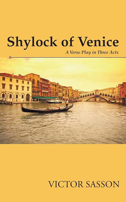 Shylock of Venice: A Verse Play in Three Acts by Victor Sasson