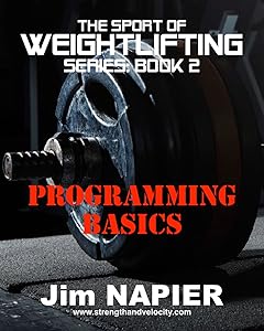 The Sport of Weightlifting Series: Book 2: Programming Basics by Jim Napier