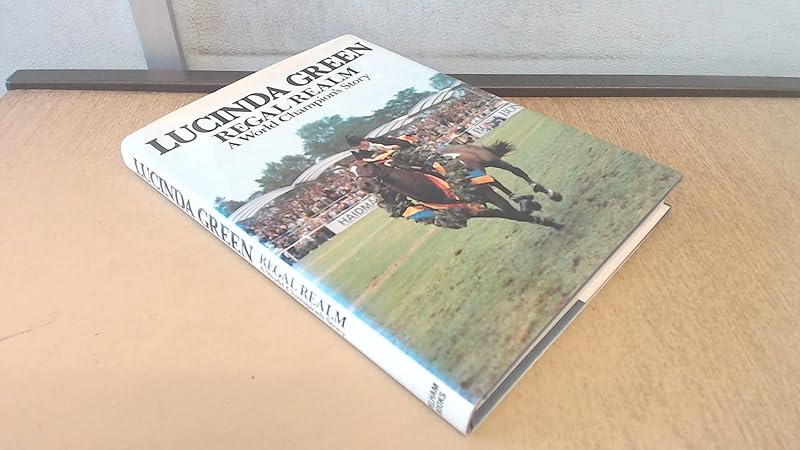 Regal Realm: A World Champion's Story by lucinda green