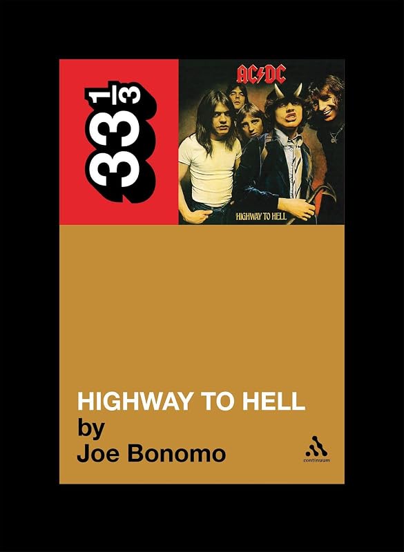 AC DC's Highway To Hell (33 1/3) by Joe Bonomo