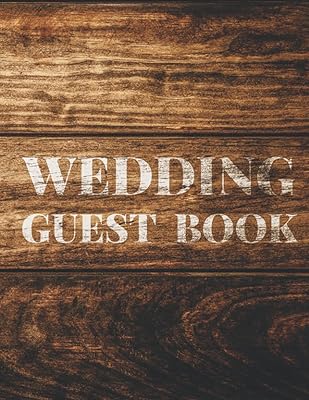 Wedding Guest Book: Personalized Large Rustic Theme Guest Book For Wedding - With Date, Names, Thoughts & Wishes For Keepsake