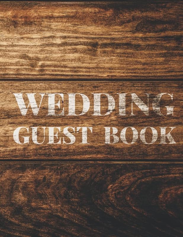 Wedding Guest Book: Personalized Large Rustic Theme Guest Book For Wedding - With Date, Names, Thoughts & Wishes For Keepsake by Ottavio Gosse Publication