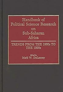 Handbook of Political Science Research on Sub-Saharan Africa: Trends from the 1960s to the 1990s by Mark W. Delancey