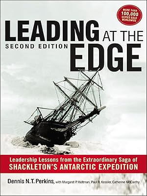 Leading at The Edge: Leadership Lessons from the Extraordinary Saga of Shackleton's Antarctic Expedition