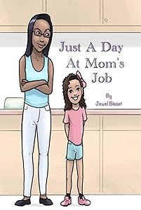 Just A Day At Mom's Job by Jewel Bisset