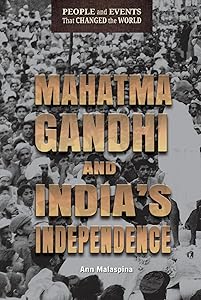 Mahatma Gandhi and India's Independence (People and Events That Changed the World)