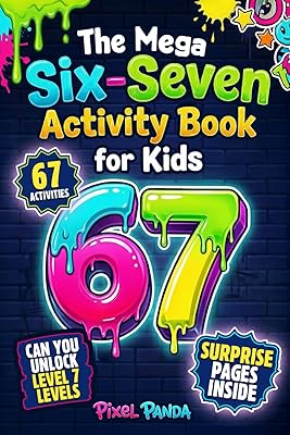 The Mega Six-Seven Activity Book for Kids: Hilarious Activities Inspired by the Viral 6 7 Trend to Keep Kids Busy, Laughing & Off Screens (Christmas, Easter, Birthday or Stocking Stuffer Gift)