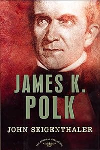 James K. Polk: The American Presidents Series: The 11th President, 1845-1849 by John Seigenthaler