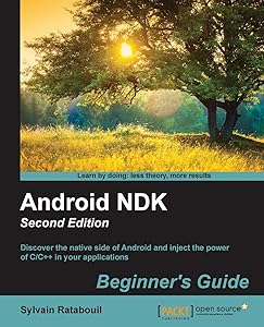 Android NDK Beginner's Guide - Second Edition by Sylvain Ratabouil