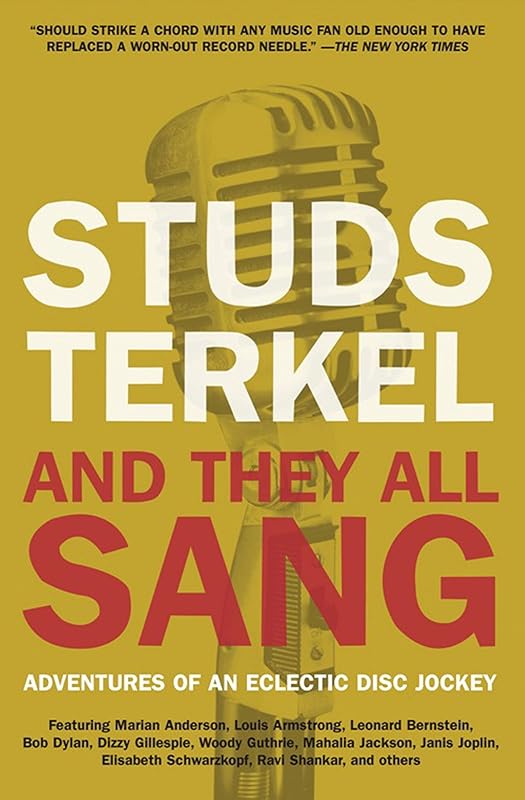 And They All Sang: Adventures of an Eclectic Disc Jockey by Studs Terkel