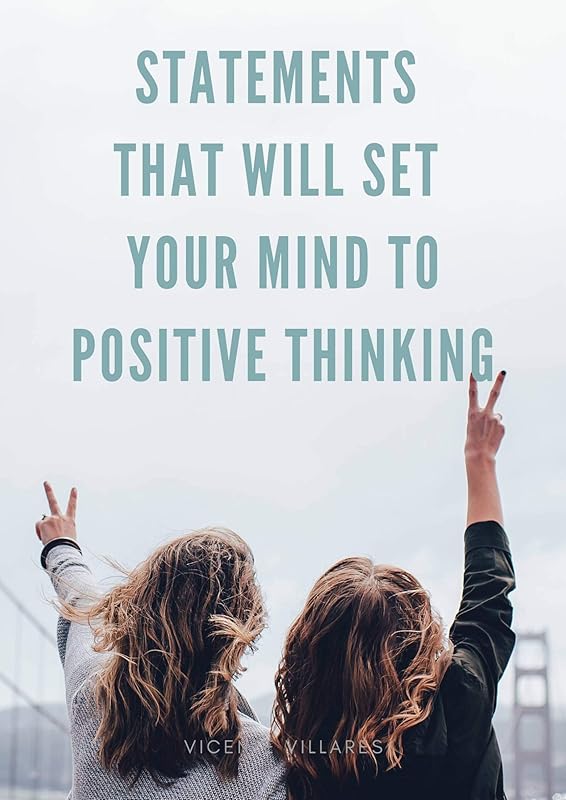 Statements that will set your mind to positive thinking by Vicente Villares