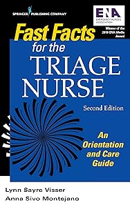 Fast Facts for the Triage Nurse, Second Edition: An Orientation and Care Guide by Lynn Sayre Visser MSN RN PHN CEN CPEN FAEN