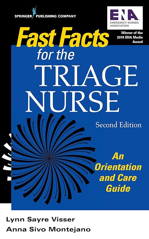 Fast Facts for the Triage Nurse, Second Edition: An Orientation and Care Guide by Lynn Sayre Visser MSN RN PHN CEN CPEN FAEN
