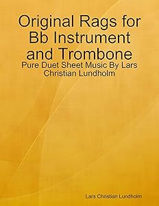 Original Rags for Bb Instrument and Trombone - Pure Duet Sheet Music By Lars Christian Lundholm by Lars Christian Lundholm
