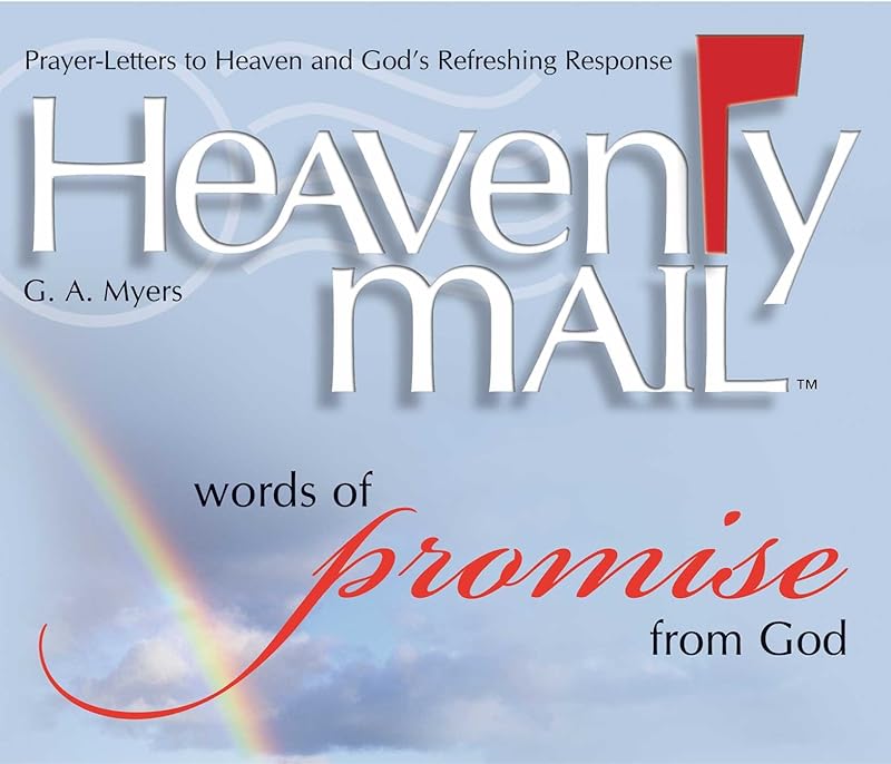 Heavenly Mail/Words of Promise: Prayers Letters to Heaven and God's Refreshing Response by G.A. Myers