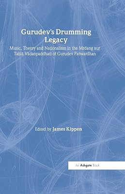 Gurudev's Drumming Legacy: Music, Theory and Nationalism in the Mrdang aur Tabla Vadanpaddhati of Gurudev Patwardhan