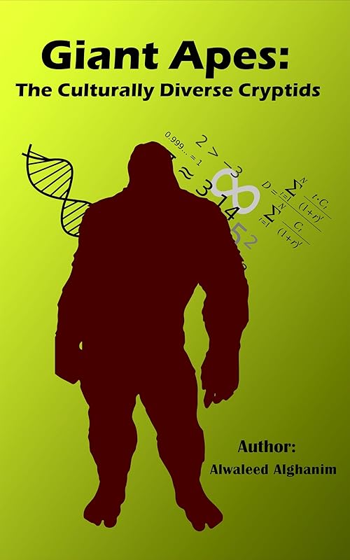 Giant Apes: The Culturally Diverse Cryptids by Alwaleed Alghanim