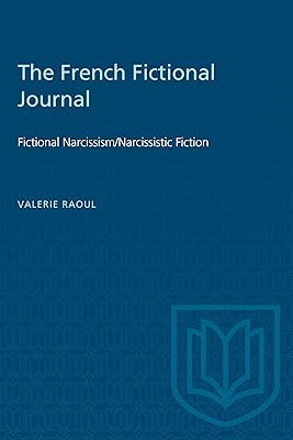 The French Fictional Journal: Fictional Narcissism/Narcissistic Fiction (Heritage)
