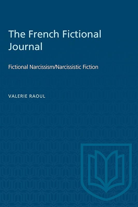 The French Fictional Journal: Fictional Narcissism/Narcissistic Fiction (Heritage) by Valerie Raoul