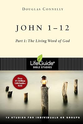 John 1-12: Part 1: The Living Word of God (LifeGuide Bible Studies)
