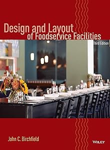 Design and Layout of Foodservice Facilities by John C. Birchfield