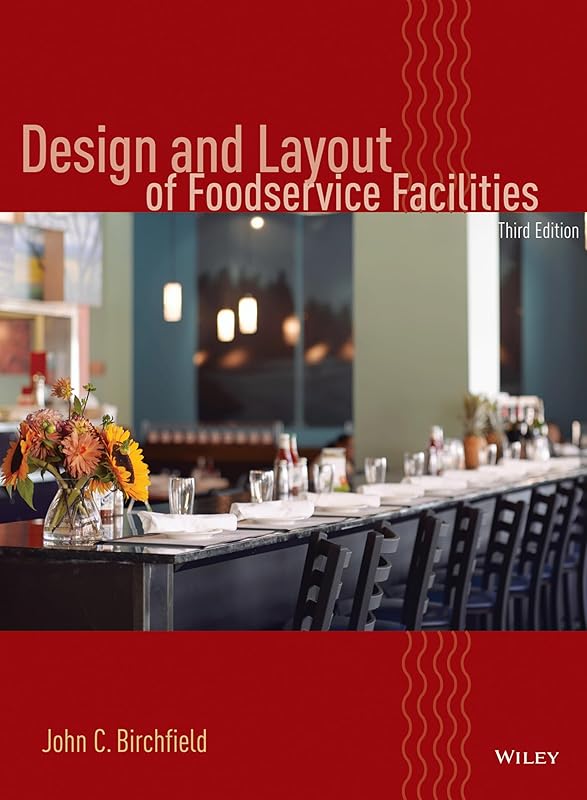 Design and Layout of Foodservice Facilities by John C. Birchfield