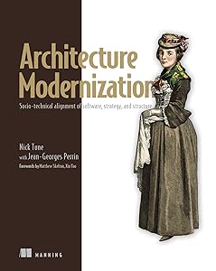 Architecture Modernization: Socio-technical alignment of software, strategy, and structure by Nick Tune