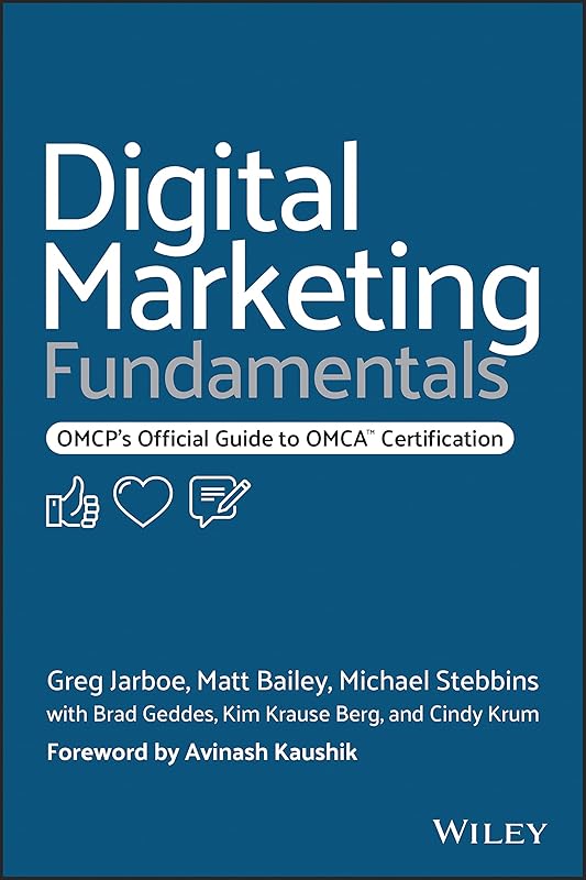Digital Marketing Fundamentals: OMCP's Official Guide to OMCA Certification by Greg Jarboe