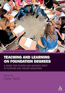 Teaching and Learning on Foundation Degrees: A Guide for Tutors and Support Staff in Further and Higher Education (Essential Guides for Lecturers)