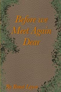 Before We Meet Again Dear by Renee Leyva