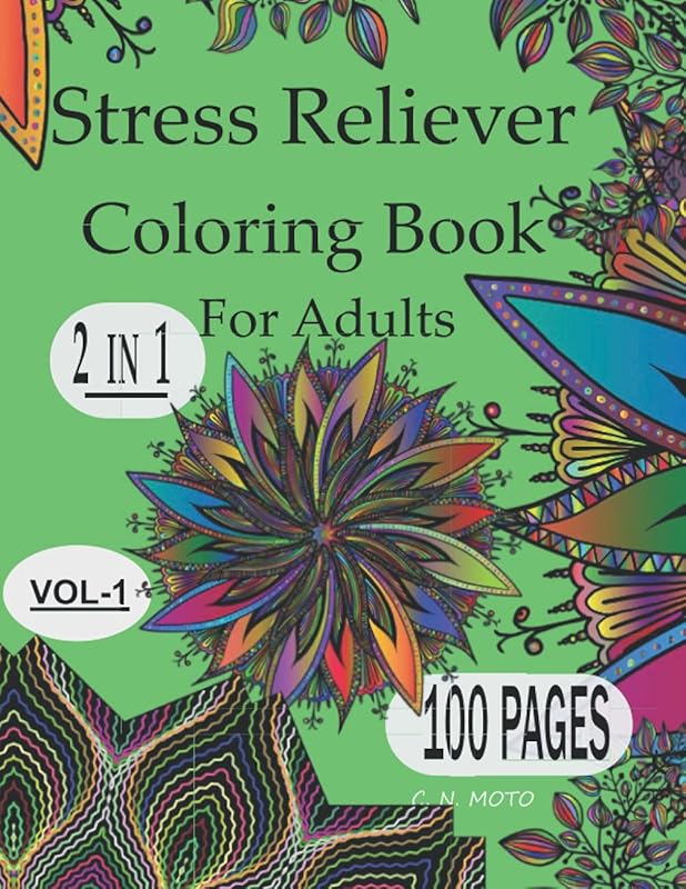 STRESS RELIEVER COLORING BOOK: Bestselling Adult Coloring Book (STRESS RELIEVER COLORING BOOK 2IN1) by C.N. MOTO