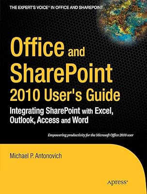 Office and SharePoint 2010 User's Guide: Integrating SharePoint with Excel, Outlook, Access and Word (Expert's Voice in Office and Sharepoint)