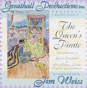 Queens Pirate: The Adventures of Queen Elizabeth I & Sir Frances Drake by Jim Weiss